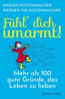 Fühl dich umarmt - Marion Küstenmacher ; Werner Tiki Küstenmacher - 9783897108875