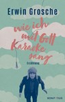 Wie ich mit Gott Karaoke sang - Erwin Grosche - 9783897108936