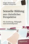 Sexuelle Bildung aus christlicher Perspektive - Holger Dörnemann ; Stephan Leimgruber - 9783897109674