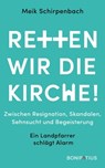 Retten wir die Kirche! - Dr. Meik Schirpenbach - 9783897109834