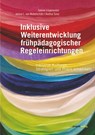 Inklusive Weiterentwicklung frühpädagogischer Regeleinrichtungen - Sabine Lingenauber ; Janin L. von Niebelschütz ; Andrea Tures - 9783897335103