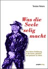 Was die Seele selig macht - Torsten Reters - 9783897335783