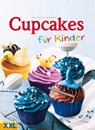 Cupcakes für Kinder - Rosie Anness ; Cortina Butler - 9783897364646