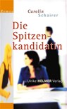 Die Spitzenkandidatin - Carolin Schairer - 9783897411920