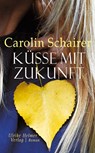 Küsse mit Zukunft - Carolin Schairer - 9783897414044