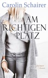 Am richtigen Platz - Carolin Schairer - 9783897414228