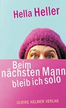 Beim nächsten Mann bleib ich solo - Hella Heller - 9783897414488