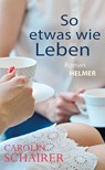 So etwas wie Leben - Carolin Schairer - 9783897415072