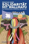 Solidarität mit Wallmapu - Sebastian Garbe - 9783897711891