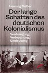 Der lange Schatten des deutschen Kolonialismus - Henning Melber - 9783897713130