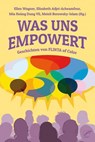 Was uns empowert - Elizabeth Adjei-Acheamfour ; Meieli Borowsky-Islam ; Mia Hoàng Dung V¿ - 9783897716155
