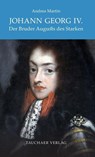 Johann Georg IV. - Andrea Martin - 9783897723047