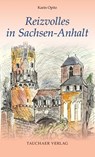 Reizvolles in Sachsen-Anhalt - Karin Opitz - 9783897723306
