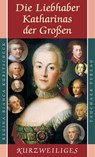 Die Liebhaber Katharinas der Großen - Regina-Bianca Kubitscheck - 9783897723320