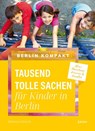 Tausend tolle Sachen für Kinder in Berlin - Rebecca Hirsch - 9783897734463