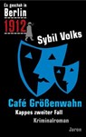 Es geschah in Berlin 1912 Cafe Größenwahn - Sybil Volks - 9783897735552