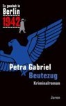 Es geschah in Berlin 1942 Beutezug - Petra Gabriel - 9783897736795