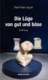 Die Lüge von gut und böse - Ralf-Peter Appel - 9783897934054