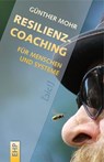 Resilienzcoaching für Menschen und Systeme - Günther Mohr - 9783897974982