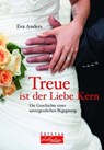 Treue ist der Liebe Kern - Eva Anders - 9783897984103