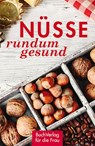 Nüsse - rundum gesund - Grit Nitzsche - 9783897985506