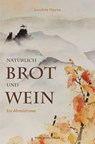 Natürlich Brot und Wein - Joachim Heyna - 9783898014564