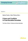 Crises and Conflicts in Post-Socialist Societies. The Role of Ethnic, Political and Social Identities - Sabine Fischer ; Heiko Pleines - 9783898218559