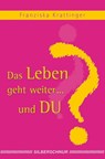Das Leben geht weiter... und Du? - Franziska Krattinger - 9783898451369