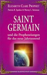 Saint Germain und die Prophezeiungen für das neue Jahrtausend - Elizabeth Clare Prophet ; Patricia R. Spadaro ; Murray L. Steinman - 9783898452861