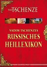 Vadim Tschenzes russisches Heillexikon - Vadim Tschenze - 9783898453233