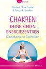 Chakren - Deine sieben Energiezentren - Elizabeth Clare Prophet ; Patricia R. Spadaro - 9783898455671