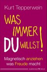 Was immer du willst! - Kurt Tepperwein - 9783898456081