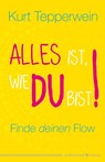 Alles ist, wie du bist! - Kurt Tepperwein - 9783898456753