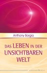Das Leben in der unsichtbaren Welt - Anthony Borgia - 9783898458375