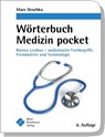 Wörterbuch Medizin pocket : Kleines Lexikon - medizinische Fachbegriffe , Fremdwörter und Terminologie - Marc Deschka - 9783898628365