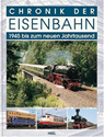 Chronik der Eisenbahn  - 1945 bis zum neuen Jahrtausend -  - 9783898805483
