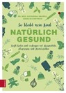So bleibt mein Kind natürlich gesund - Catharina Amarell ; Angelika Dietrich - 9783898838627