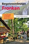 Biergartenwanderungen Franken - Christof Herrmann ; Helmut Herrmann - 9783898892506