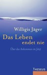 Das Leben endet nie - Willigis Jäger - 9783899018424