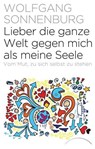 Lieber die ganze Welt gegen mich als meine Seele - Wolfgang Sonnenburg - 9783899019636