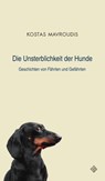 Die Unsterblichkeit der Hunde - Kostas Mavroudis - 9783899304756