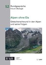 Alpen ohne Eis - Bayerische Akademie der Wissenschaften - Forum Ökologie ; Claudia Deigele - 9783899373080