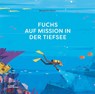 Fuchs auf Mission in der Tiefsee - Benjamin Flouw - 9783899558487