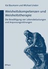 Weisheitskompetenzen und Weisheitstherapie - Kai Baumann ; Michael Linden - 9783899674903