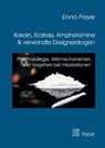 Kokain, Ecstasy, Amphetamine und verwandte Designerdrogen - Enno Freye - 9783899678437