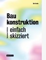 Baukonstruktion - einfach skizziert - Dirk Krutke - 9783899864403