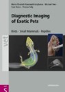 Diagnostic Imaging of Exotic Pets - Maria Elisabeth (University of Leipzig Krautwald-Junghanns ; Michael (University of Leipzig Pees ; Sven (University of Munich Reese ; Thomas (Louisiana State University Tully - 9783899930498