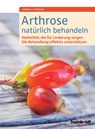 Arthrose natürlich behandeln - Gabriela Schwarz - 9783899938951