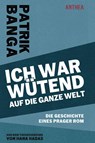 Ich war wütend auf die ganze Welt - Patrik Banga - 9783899984460