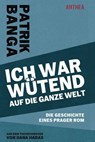 Ich war wütend auf die ganze Welt - Patrik Banga - 9783899984507